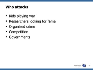 Who attacks Kids playing war Researchers looking for fame Organized crime Competition Governments 