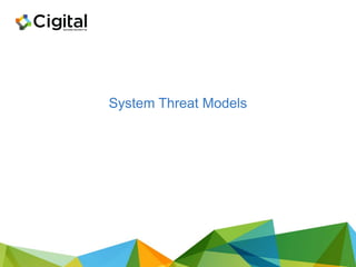 System Threat Models
 