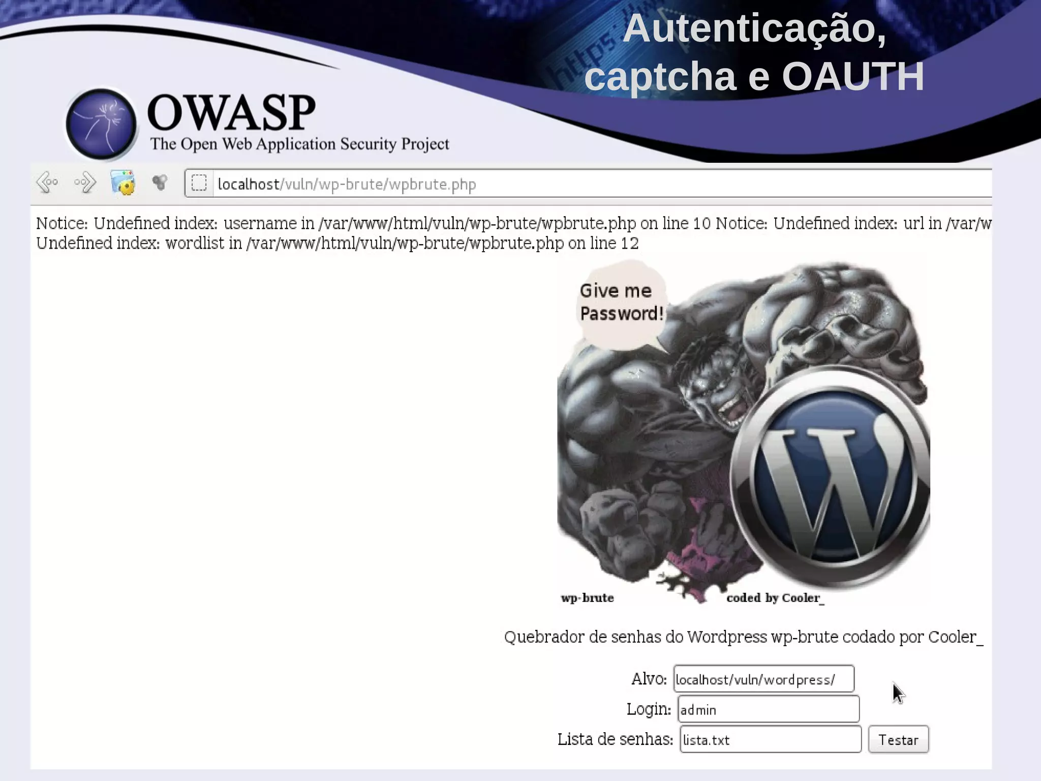 •
Autenticação,
captcha e OAUTH
 