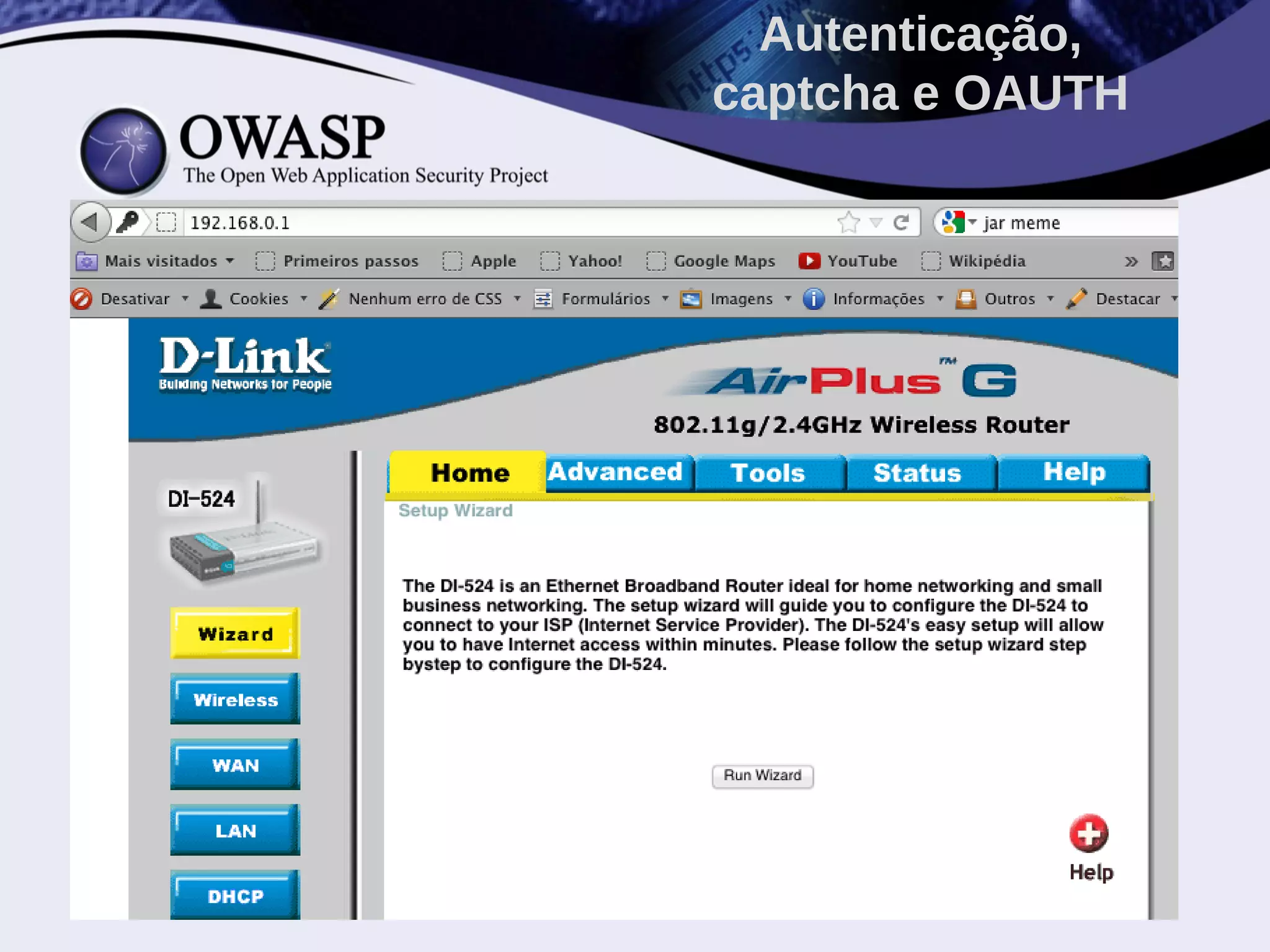 •
Autenticação,
captcha e OAUTH
 