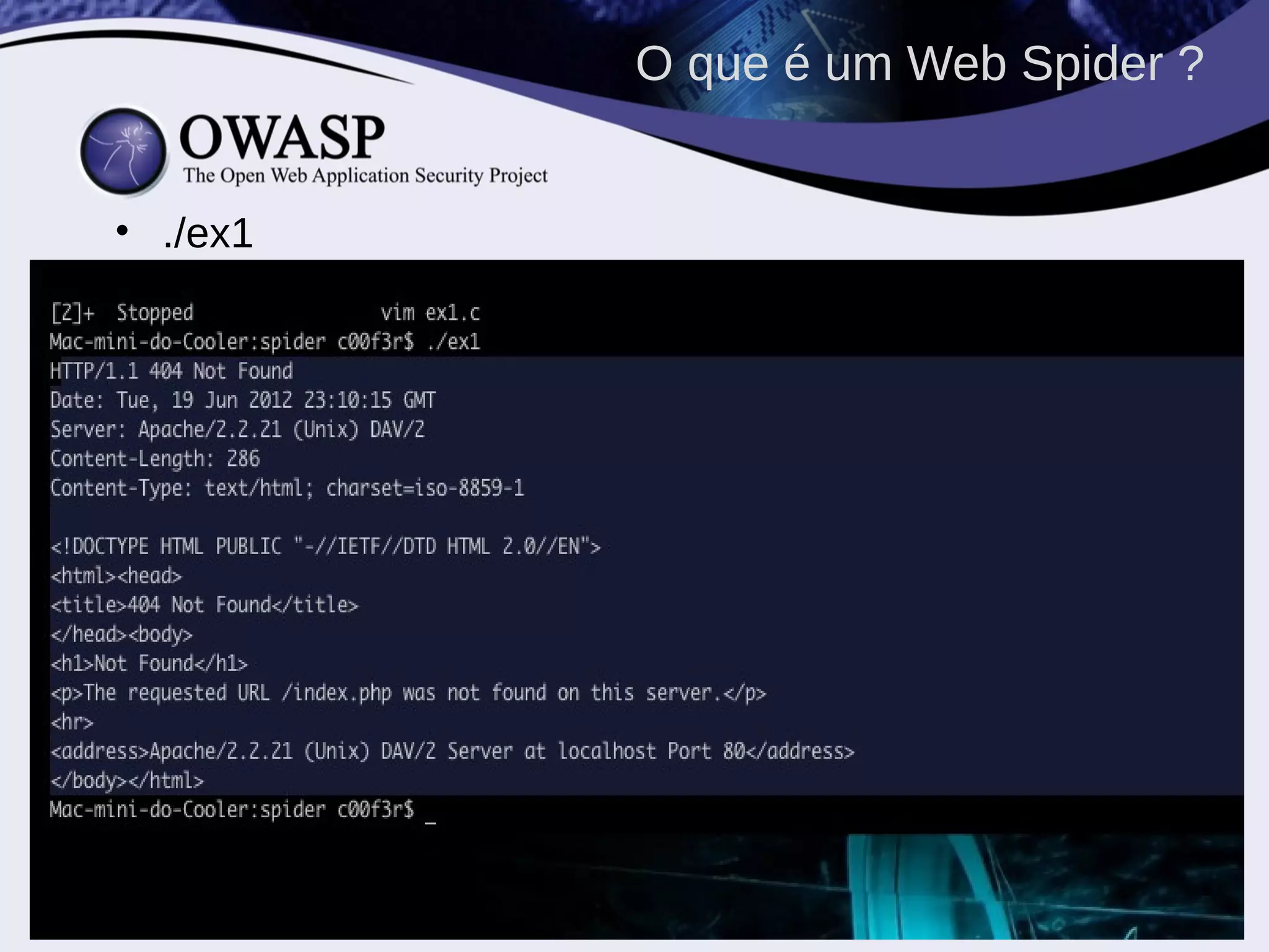 • ./ex1
O que é um Web Spider ?
 