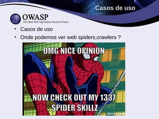 • Casos de uso
• Onde podemos ver web spiders,crawlers ?
Casos de uso
 