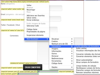 • Usando plugin do Firefox “Web Developer”
Trabalhando com
formulários e cookies
 
