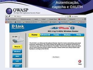 •
Autenticação,
captcha e OAUTH
 