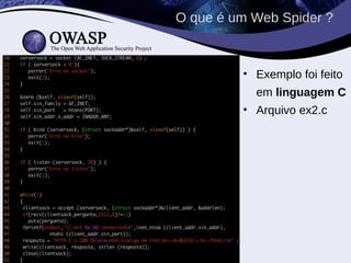 • Exemplo foi feito
em linguagem C
• Arquivo ex2.c
O que é um Web Spider ?
 