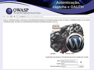 Autenticação,
    captcha e OAUTH

•
 