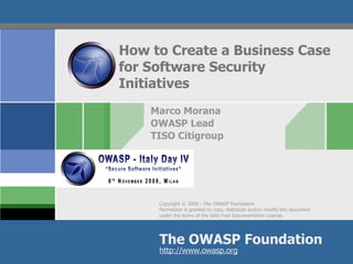 How to Create a Business Case for Software Security Initiatives Marco Morana OWASP Lead TISO Citigroup 
