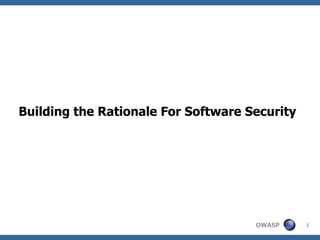 Building the Rationale For Software Security   