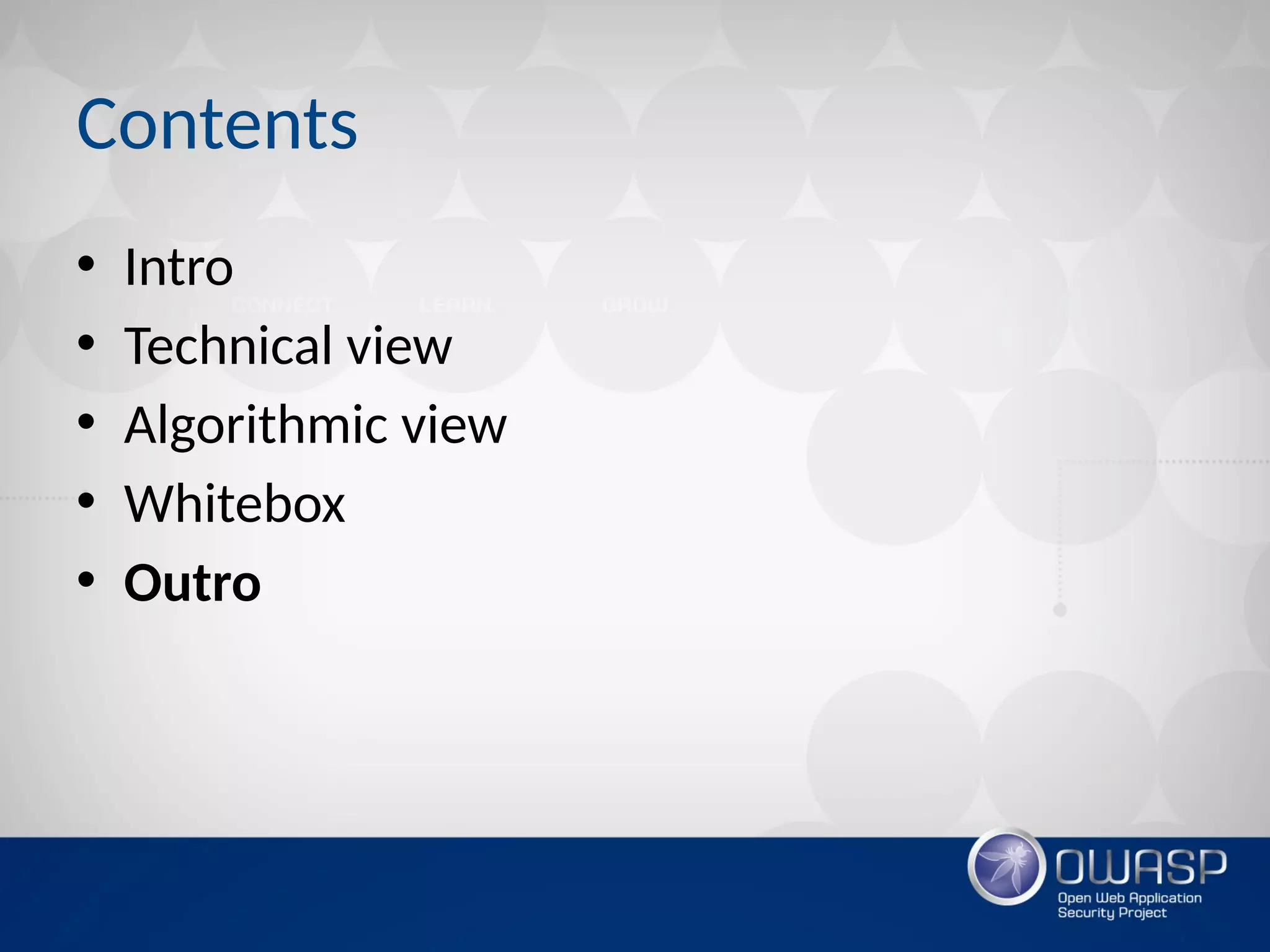 Contents
• Intro
• Technical view
• Algorithmic view
• Whitebox
• Outro
 