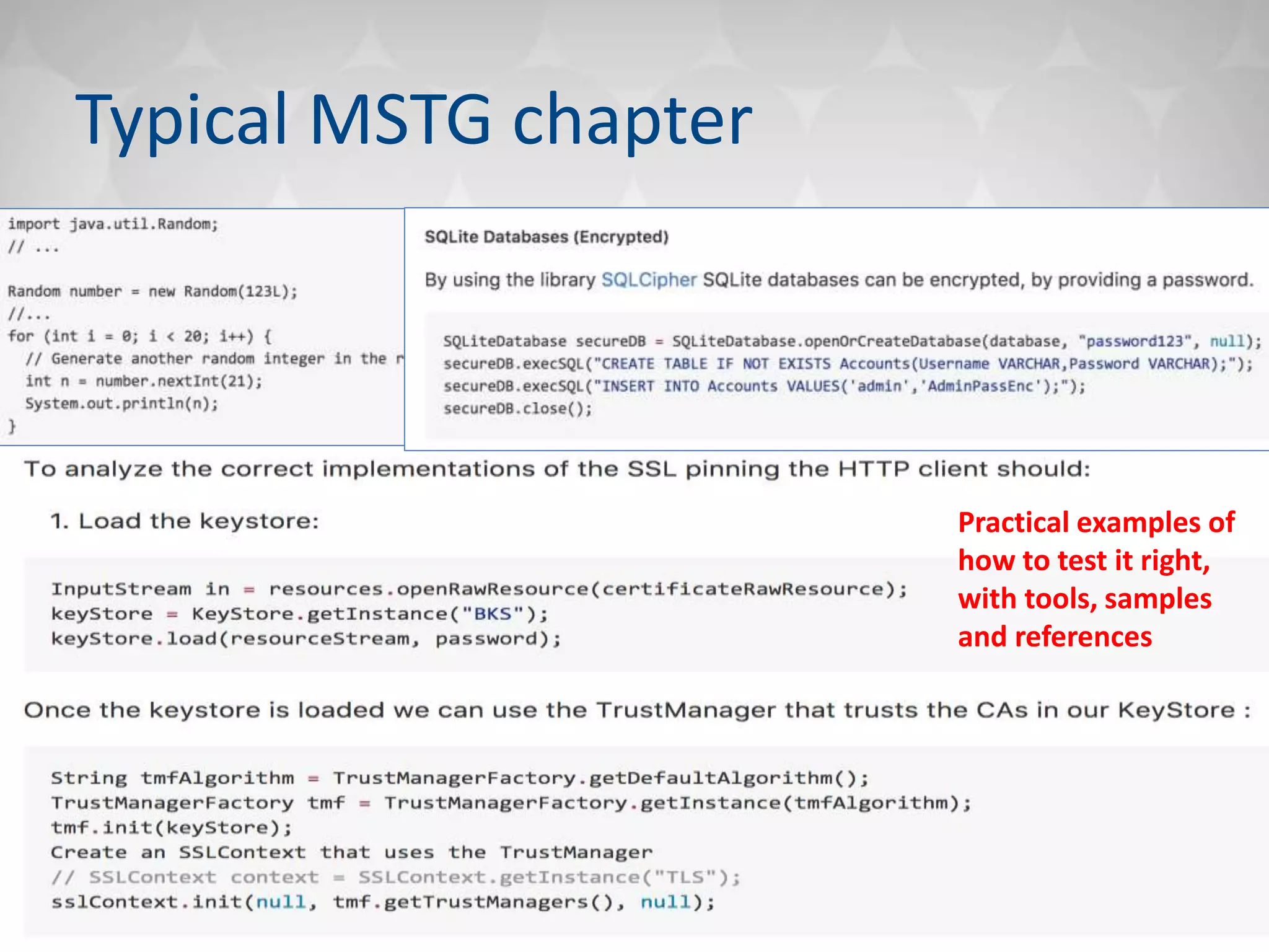 Typical MSTG chapter
Practical examples of
how to test it right,
with tools, samples
and references
 
