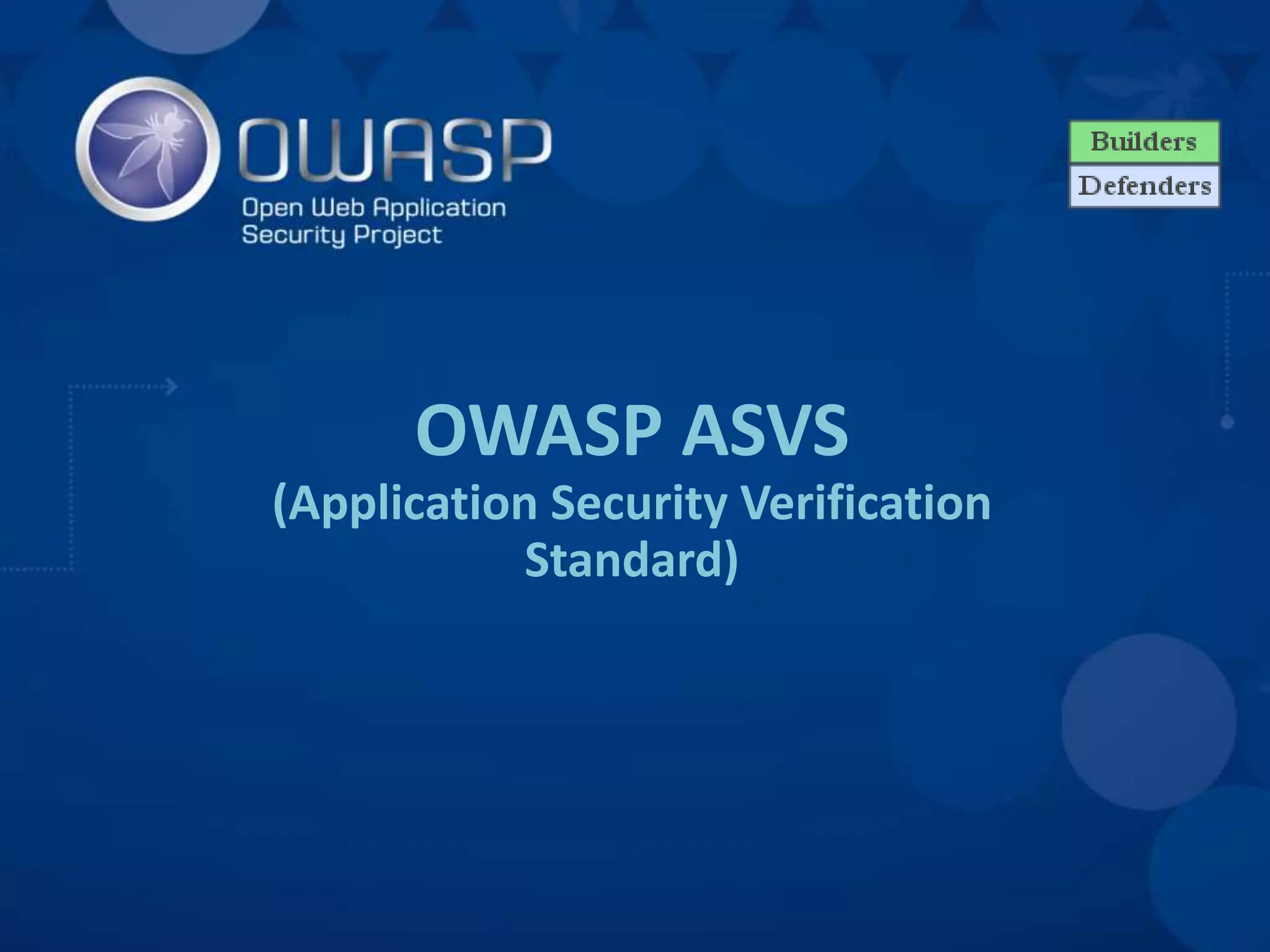 OWASP ASVS
(Application Security Verification
Standard)
 