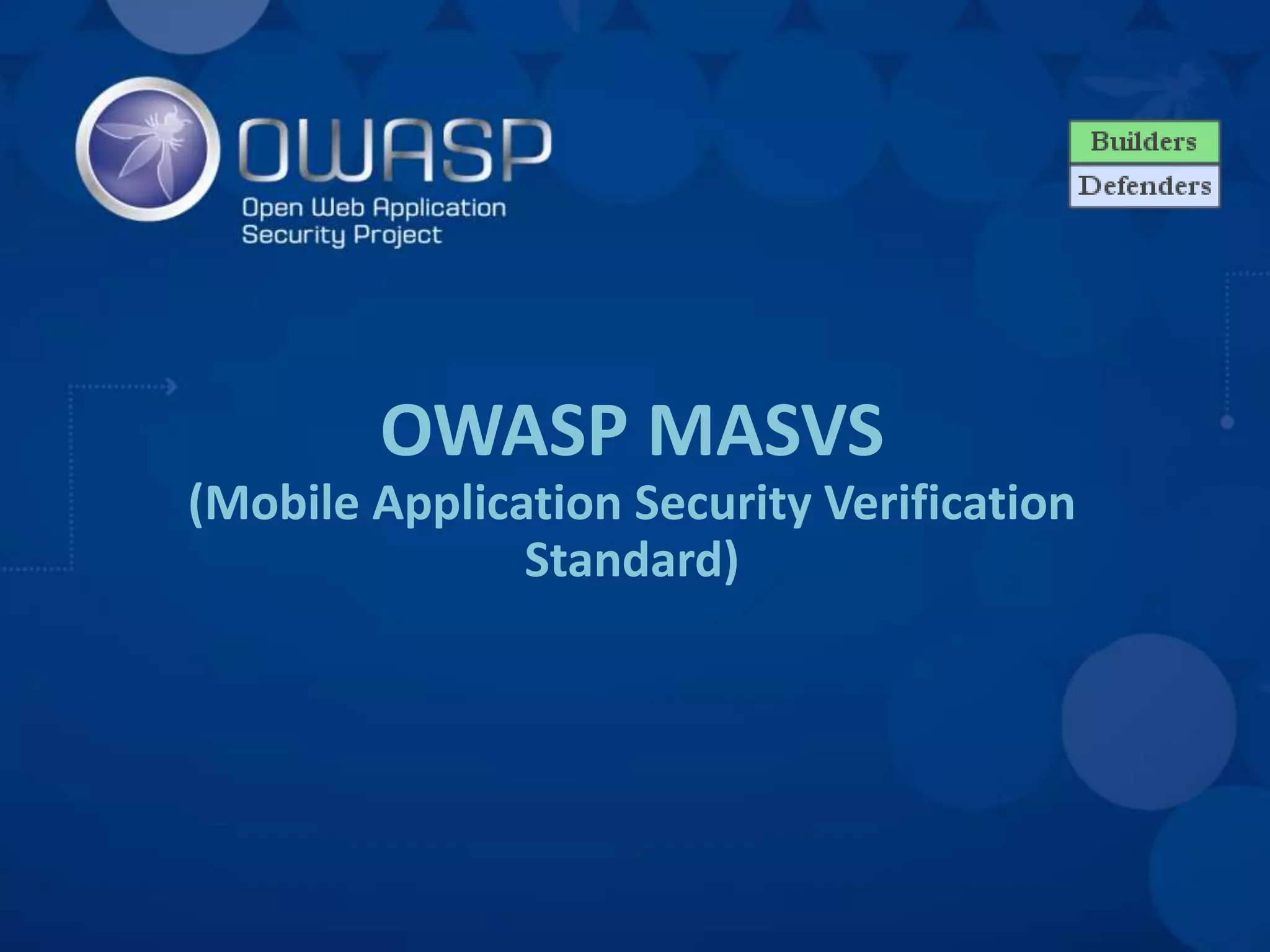 OWASP MASVS
(Mobile Application Security Verification
Standard)
 