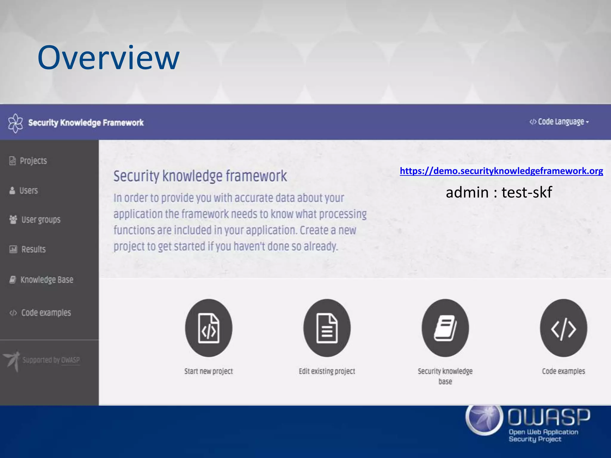 https://demo.securityknowledgeframework.org
admin : test-skf
Overview
 