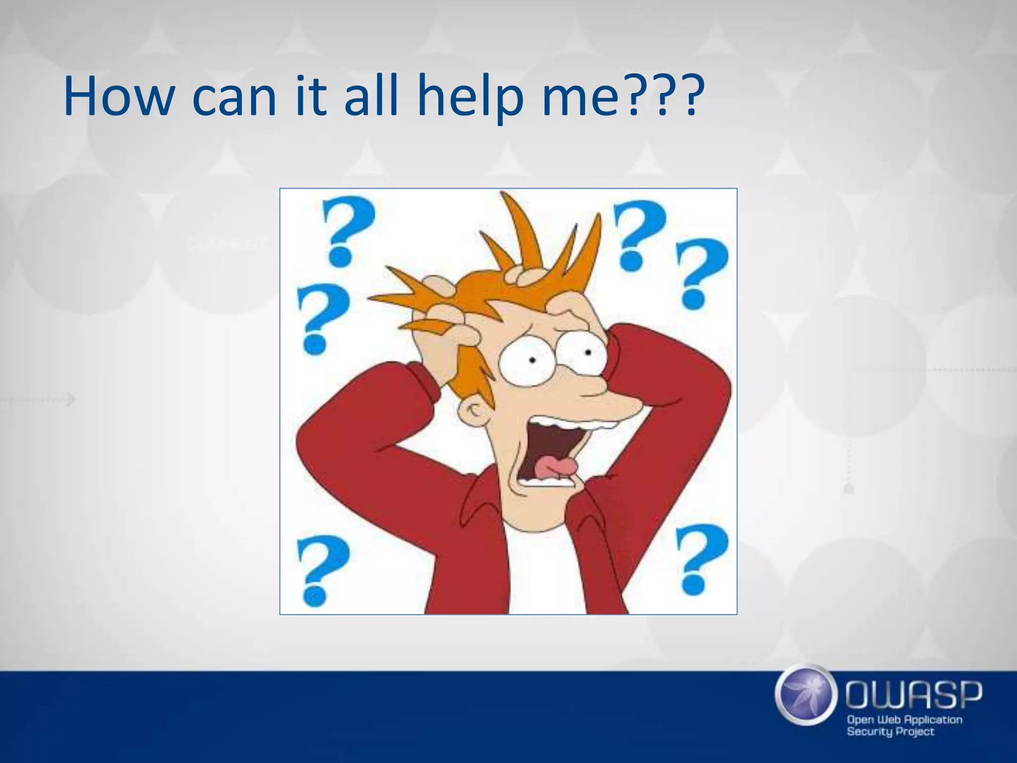 How can it all help me???
 