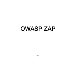 OWASP ZAP
22
 