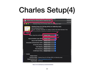 Charles Setup(4)
34
https://www.charlesproxy.com/documentation/
 