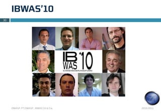 IBWAS’10
30




     OWASP, PT.OWASP , IBWAS’10 & Cia.   2010.2011
 
