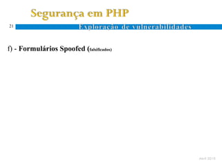 21




f) - Formulários Spoofed (falsificados)




                                          Abril 2010
 