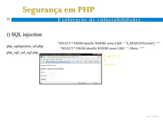 25




i) SQL injection
                           “SELECT * FROM identific WHERE nome LIKE ‘ ".$_REQUEST['nome']. “‘”
php_sqlinjection_sel.php
                            “SELECT * FROM identific WHERE nome LIKE ‘ “. Maria . “‘”
php_sqli_sel_sq2.php
                                                         1’ or ‘1’=‘1
                                                         %
                                                         ' or 1=1 –
                                                         ......




                                                                                        Abril 2010
 
