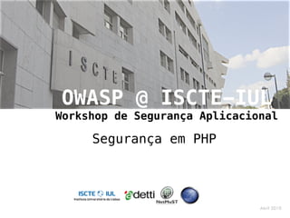 1




    OWASP @ ISCTE-IUL
    Workshop de Segurança Aplicacional

         Segurança em PHP


             Joaquim Marques - EST

                                     Abril 2010
 