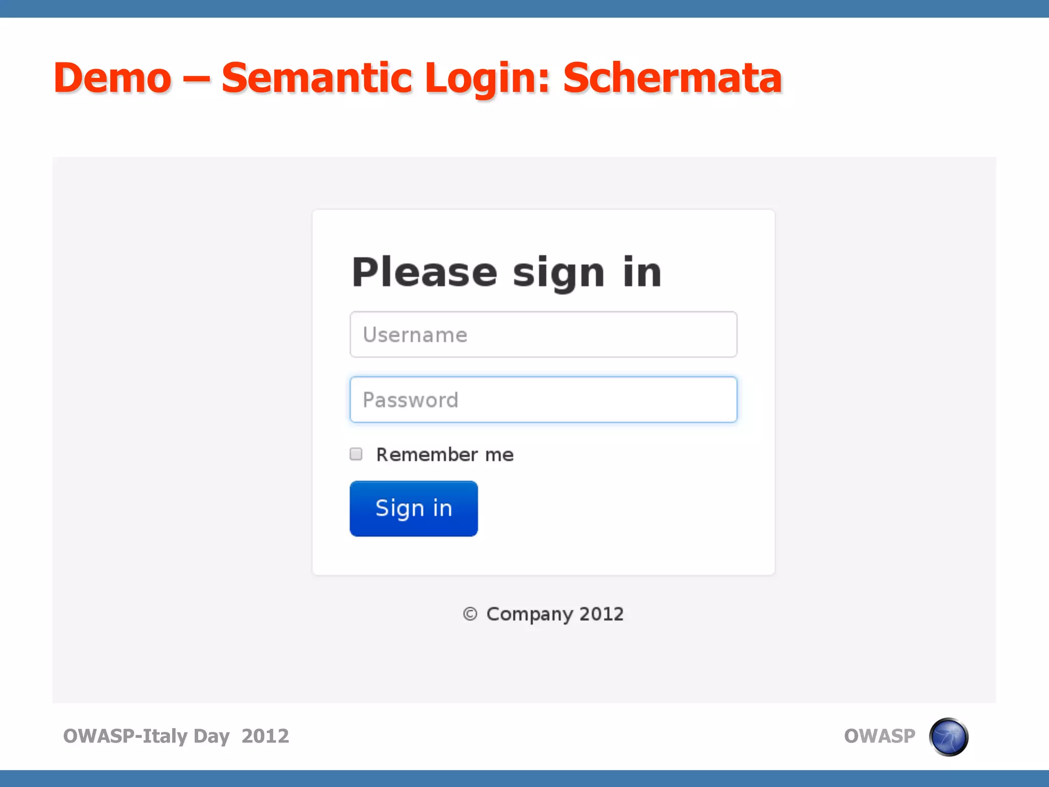 Demo – Semantic Login: Schermata




OWASP-Italy Day 2012               OWASP
 