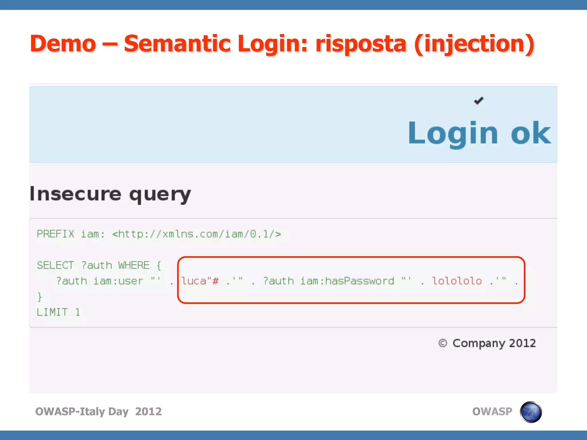 Demo – Semantic Login: risposta (injection)




OWASP-Italy Day 2012                 OWASP
 