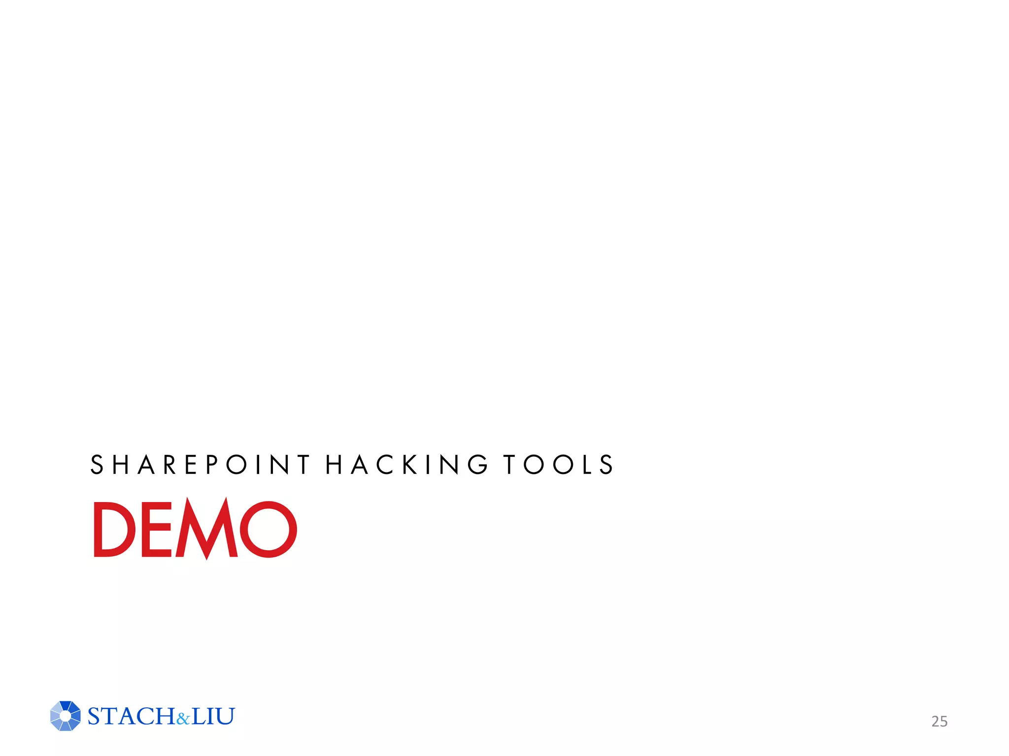 DEMO
S H A R E P O I N T H A C K I N G T O O L S
25
 