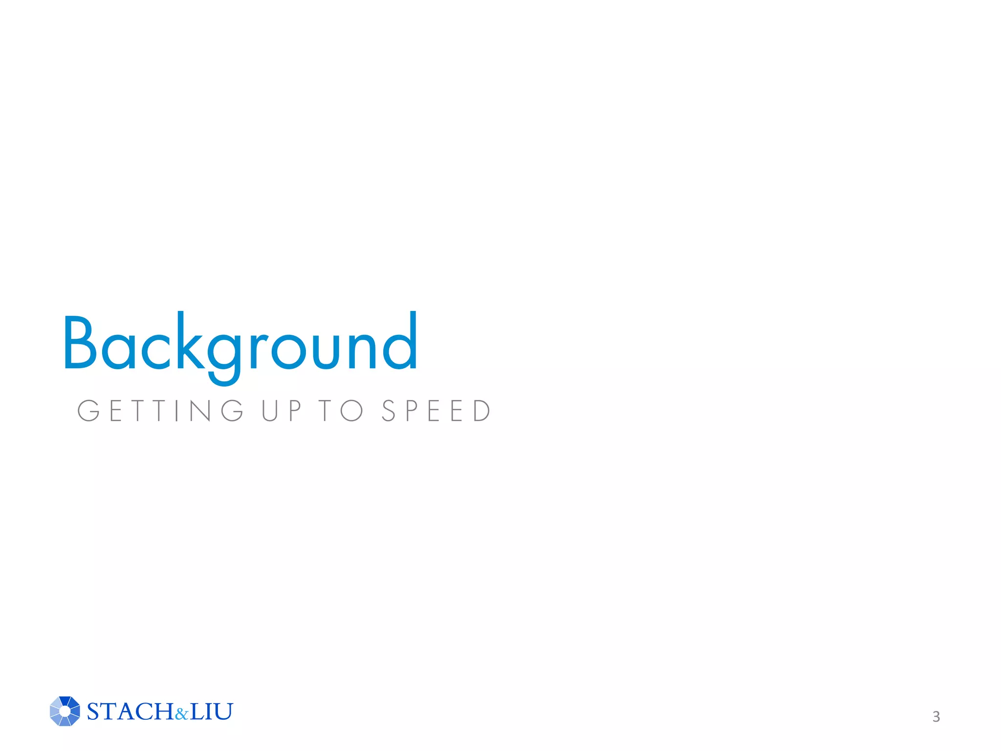 Background
3
G E T T I N G U P T O S P E E D
 