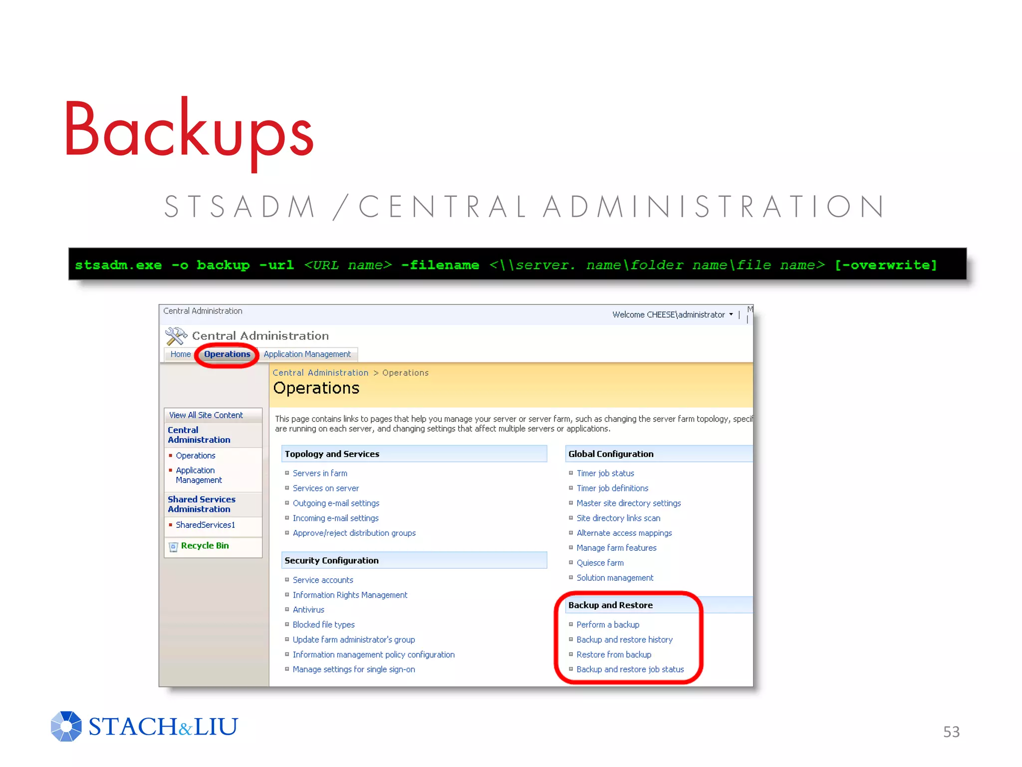 Backups
S T S A D M / C E N T R A L A D M I N I S T R A T I O N
53
 