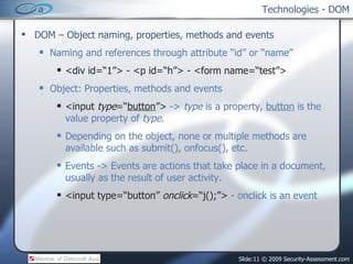 Technologies - DOM ,[object Object],[object Object],[object Object],[object Object],[object Object],[object Object],[object Object],[object Object]