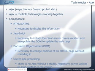 Technologies - Ajax ,[object Object],[object Object],[object Object],[object Object],[object Object],[object Object],[object Object],[object Object],[object Object],[object Object],[object Object]