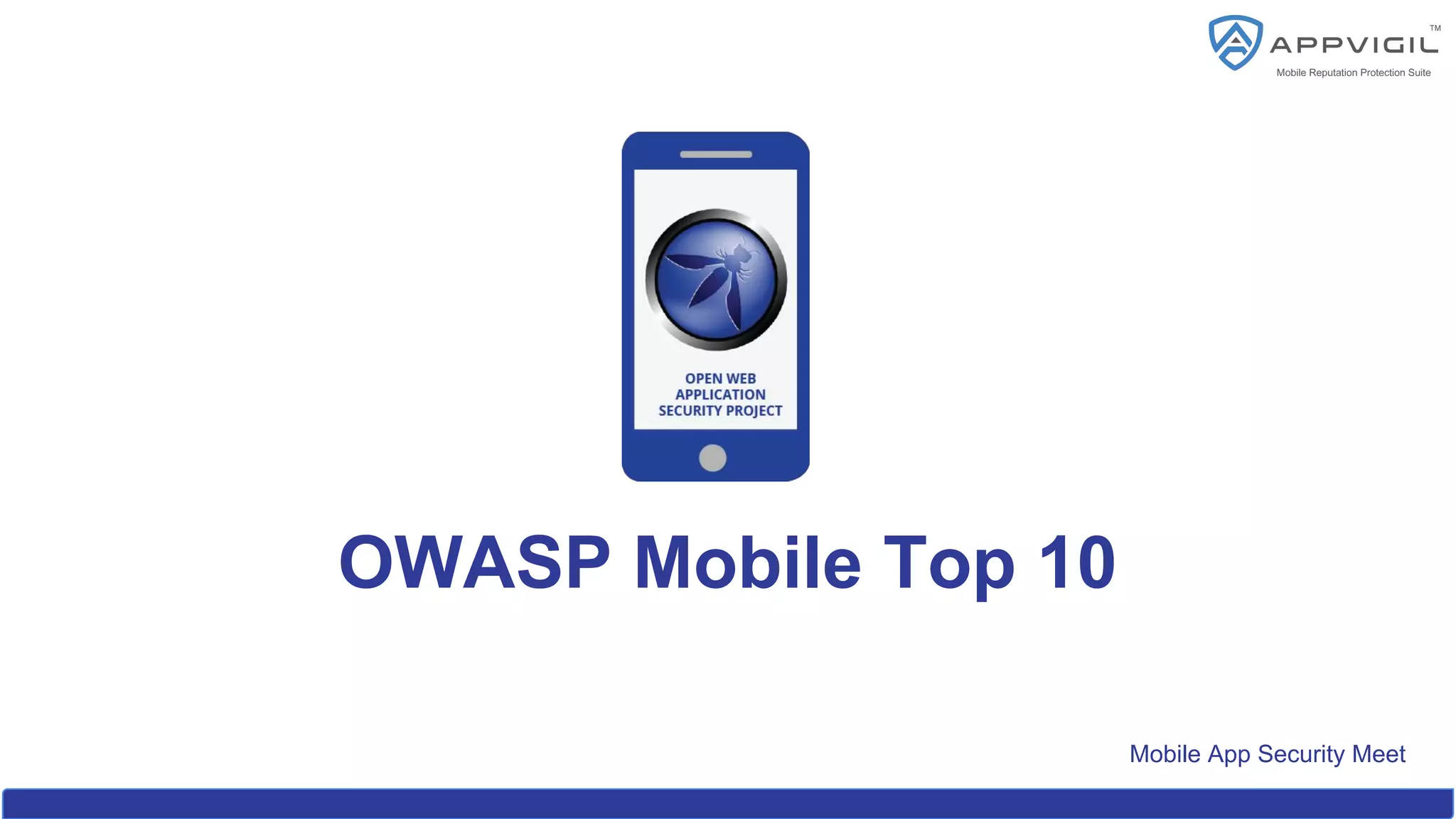 Mobile App Security Meet
OWASP Mobile Top 10
 