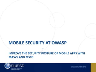 Mobile Security at OWASP - MASVS and MSTG