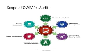 Scope of OWSAP:- Audit.
www.cryptoforensic.in Mail:shrikant@cryptoforensic.in
Call:7773900082
 