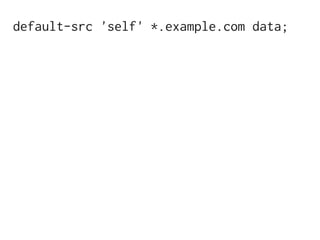 default-src 'self' *.example.com data;
 