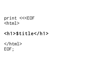 print <<<EOF
<html>

<h1>$title</h1>

</html>
EOF;
 