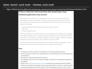 DEMO: OWASP JUICE SHOP - PWNING JUICE SHOP
▸ https://bkimminich.gitbooks.io/pwning-owasp-juice-shop/content/part2/deserialization.html
 