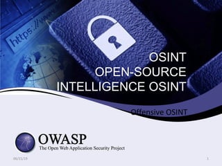 Offensive OSINT
OSINT
OPEN-SOURCE
INTELLIGENCE OSINT
06/21/19 1
 
