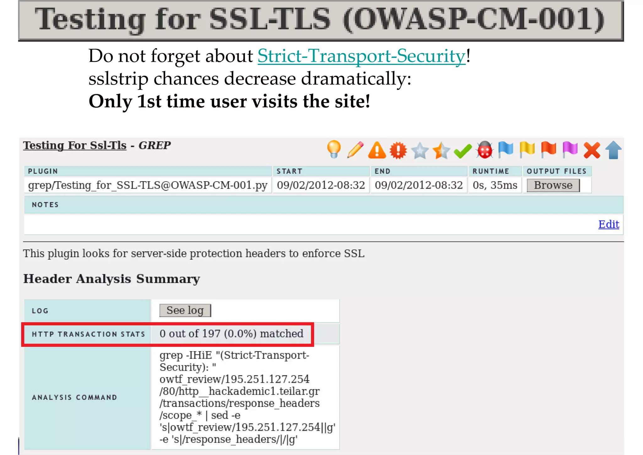 Do not forget about Strict-Transport-Security!
sslstrip chances decrease dramatically:
Only 1st time user visits the site!
 