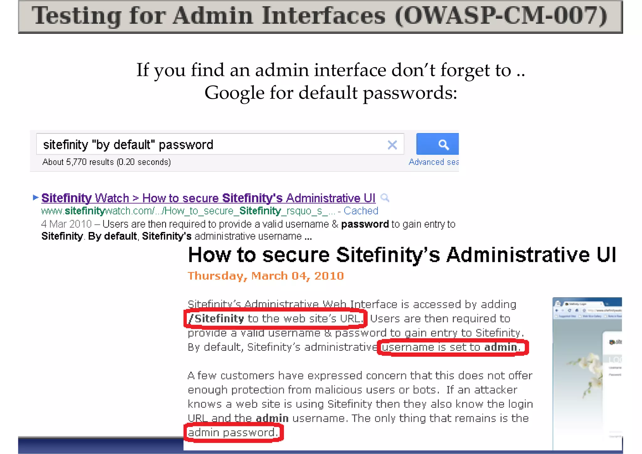 If you find an admin interface don’t forget to ..
Google for default passwords:
 