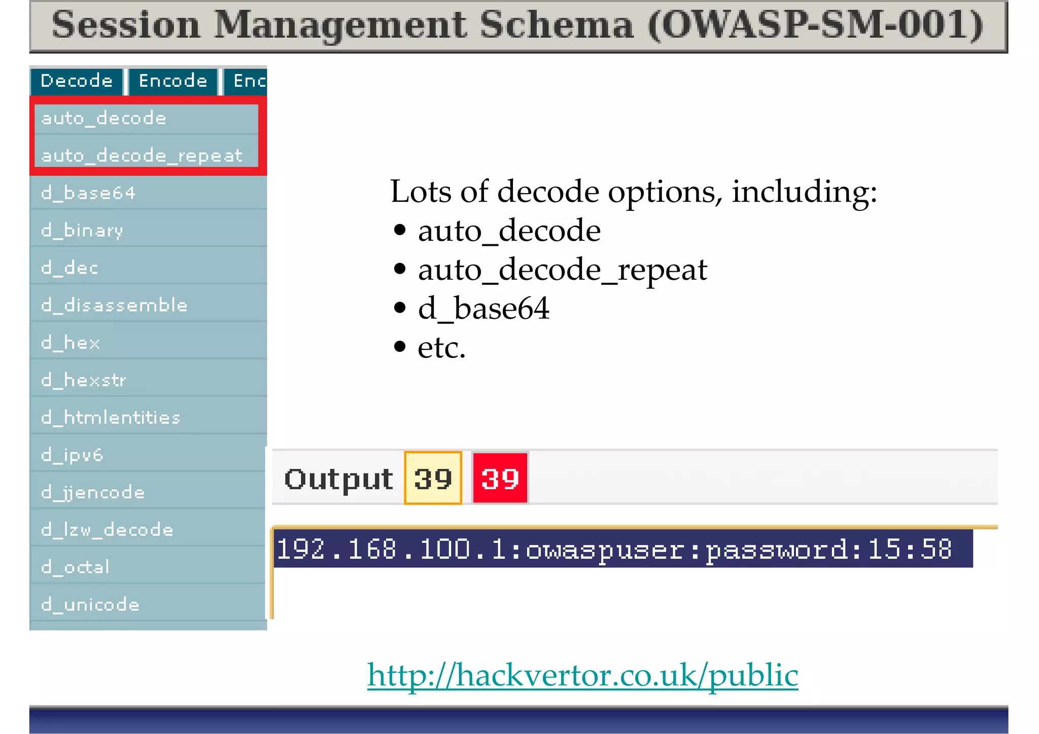 http://hackvertor.co.uk/public
Lots of decode options, including:
• auto_decode
• auto_decode_repeat
• d_base64
• etc.
 