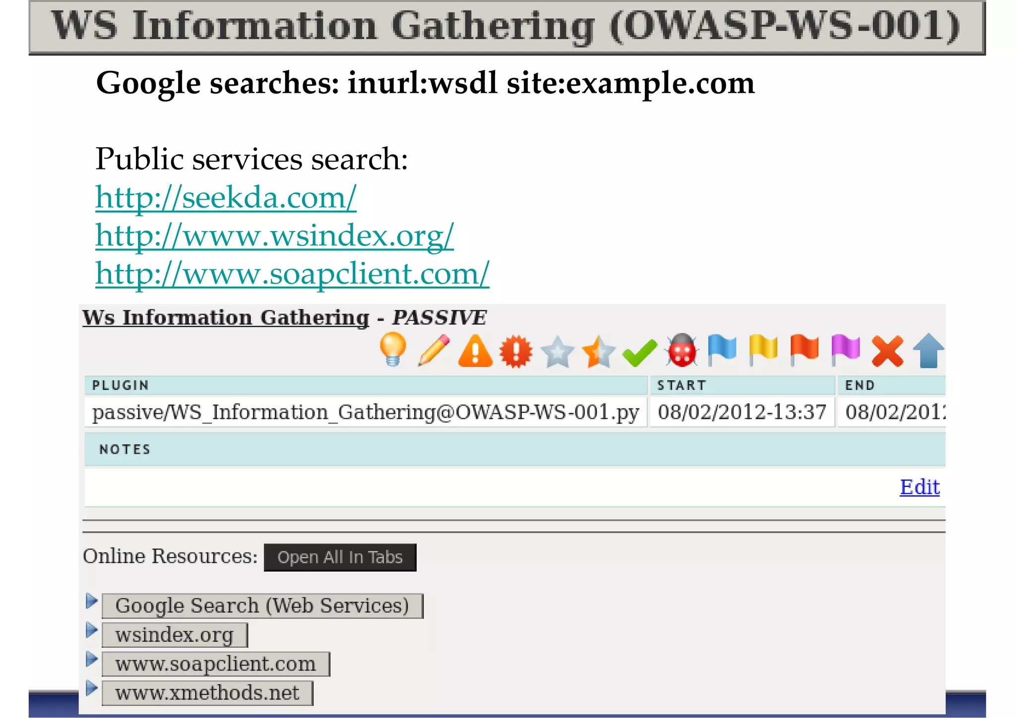 Google searches: inurl:wsdl site:example.com
Public services search:
http://seekda.com/
http://www.wsindex.org/
http://www.soapclient.com/
 