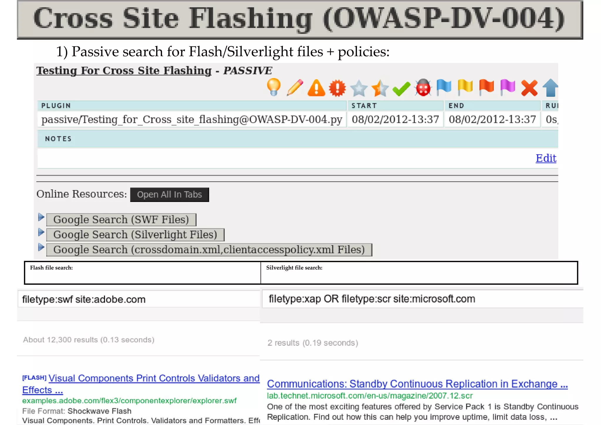 1) Passive search for Flash/Silverlight files + policies:
Silverlight file search:Flash file search:
 
