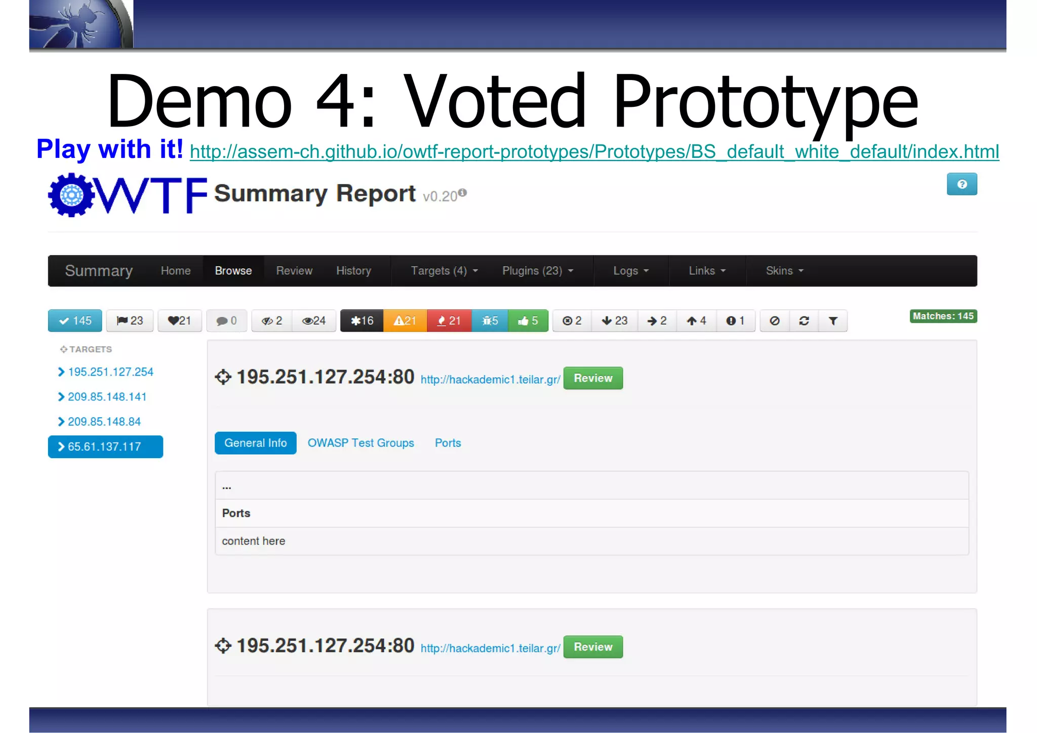 Demo 4: Voted PrototypePlay with it! http://assem-ch.github.io/owtf-report-prototypes/Prototypes/BS_default_white_default/index.html
 