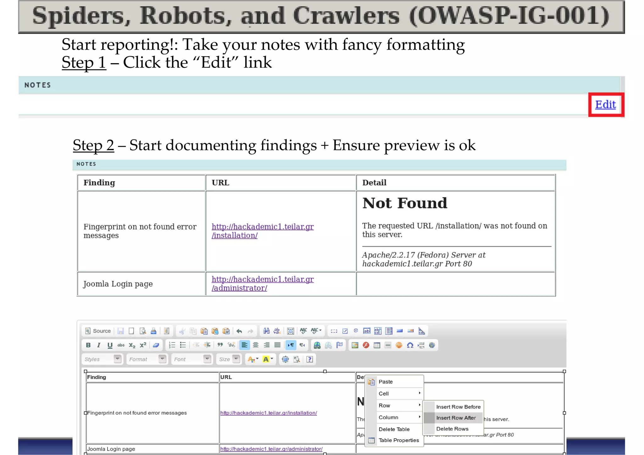 Start reporting!: Take your notes with fancy formatting
Step 1 – Click the “Edit” link
Step 2 – Start documenting findings + Ensure preview is ok
 