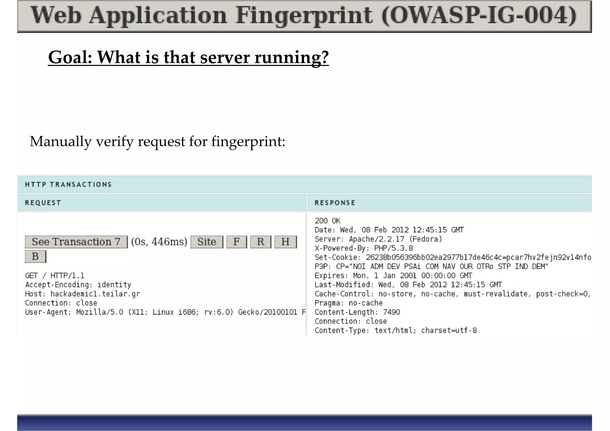 Manually verify request for fingerprint:
Goal: What is that server running?
 
