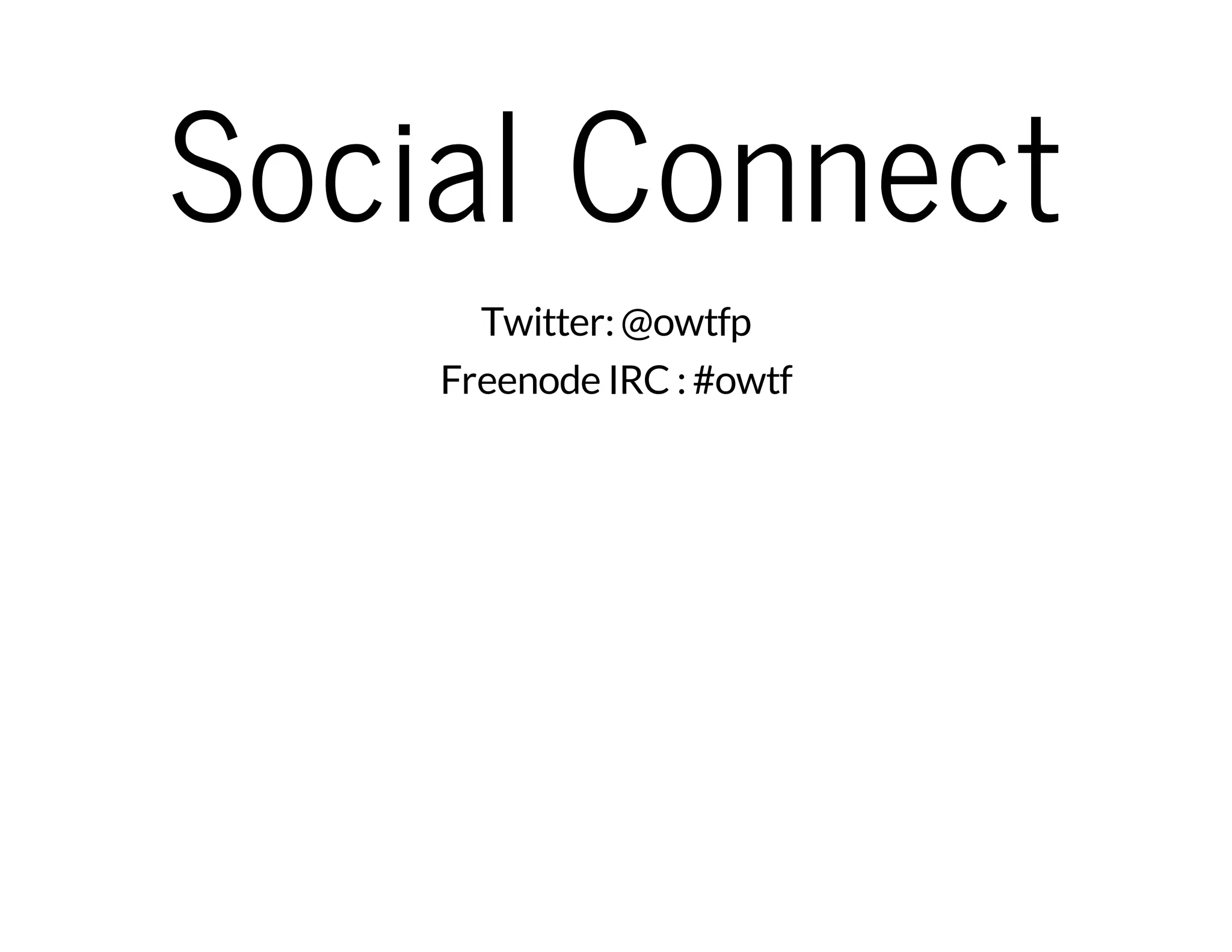 Social Connect 
Twitter: @owtfp 
Freenode IRC : #owtf 
 