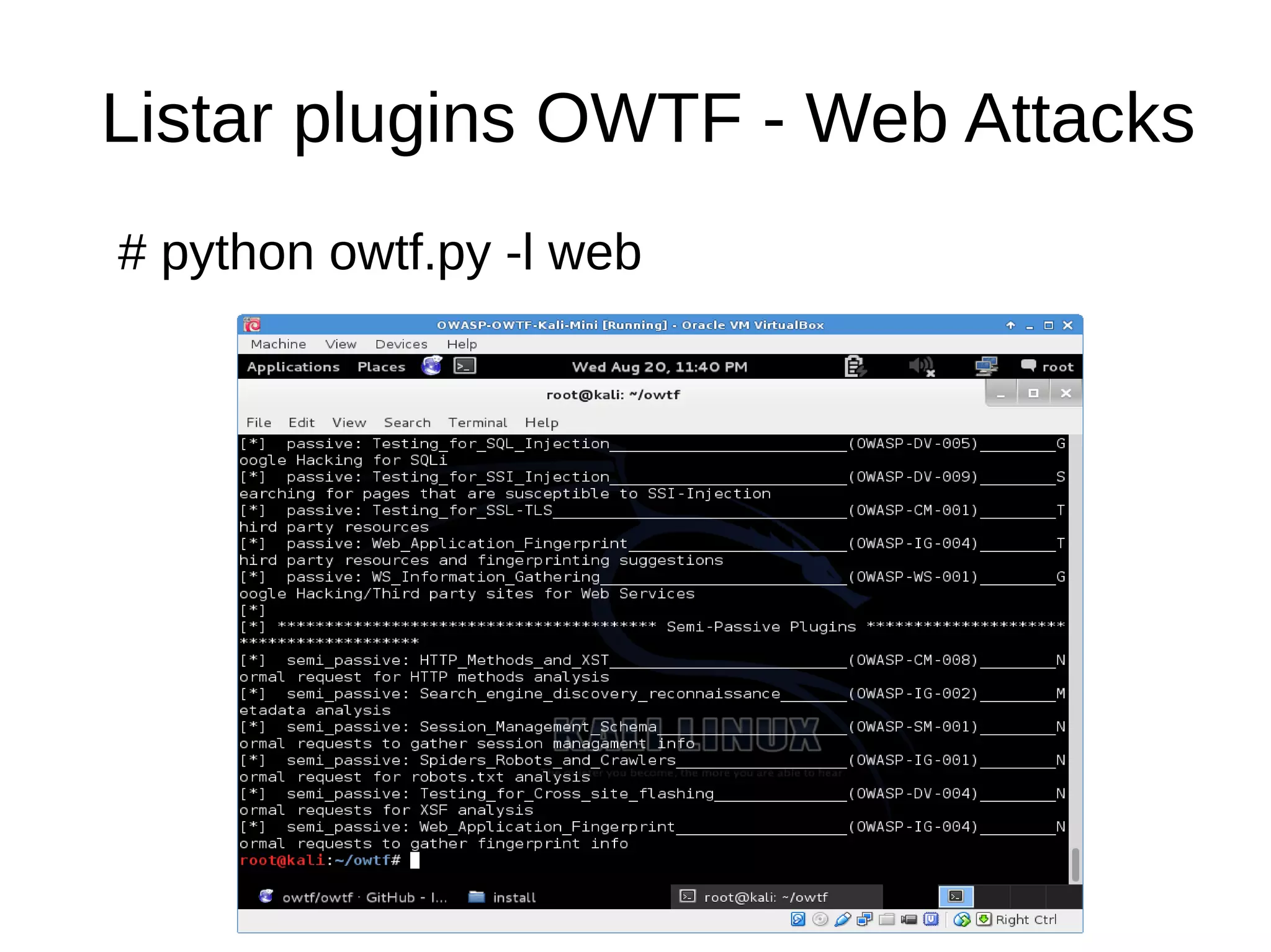 Listar plugins OWTF - Web Attacks 
# python owtf.py -l web 
 