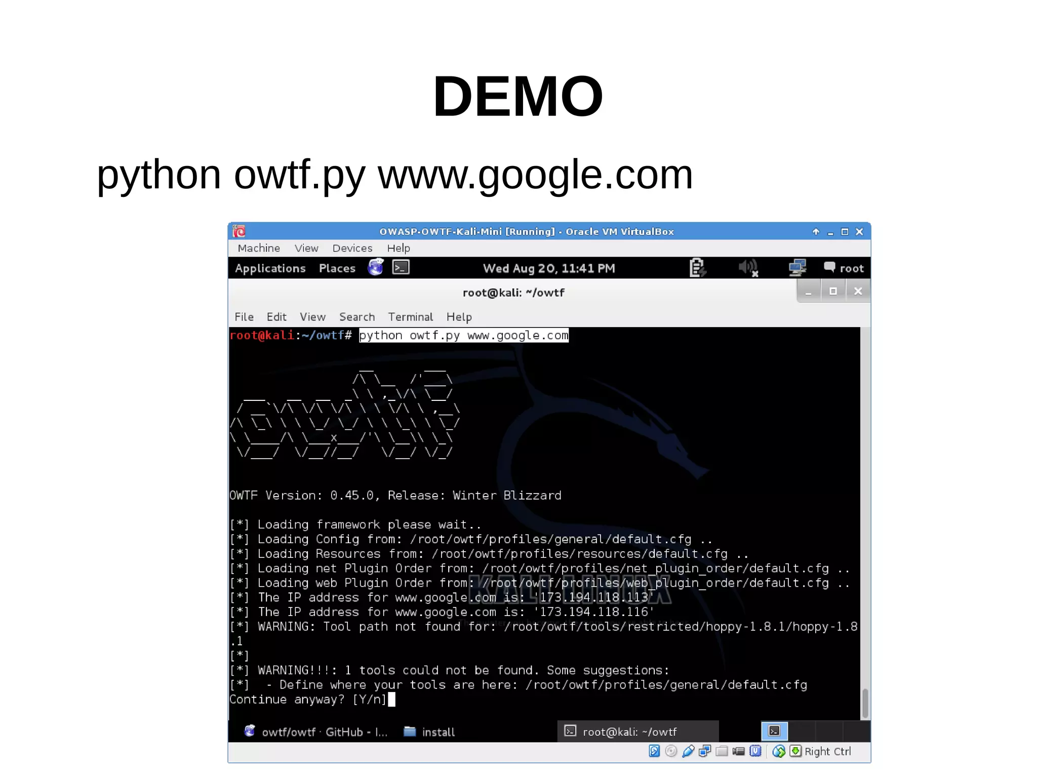 DEMO 
python owtf.py www.google.com 
 