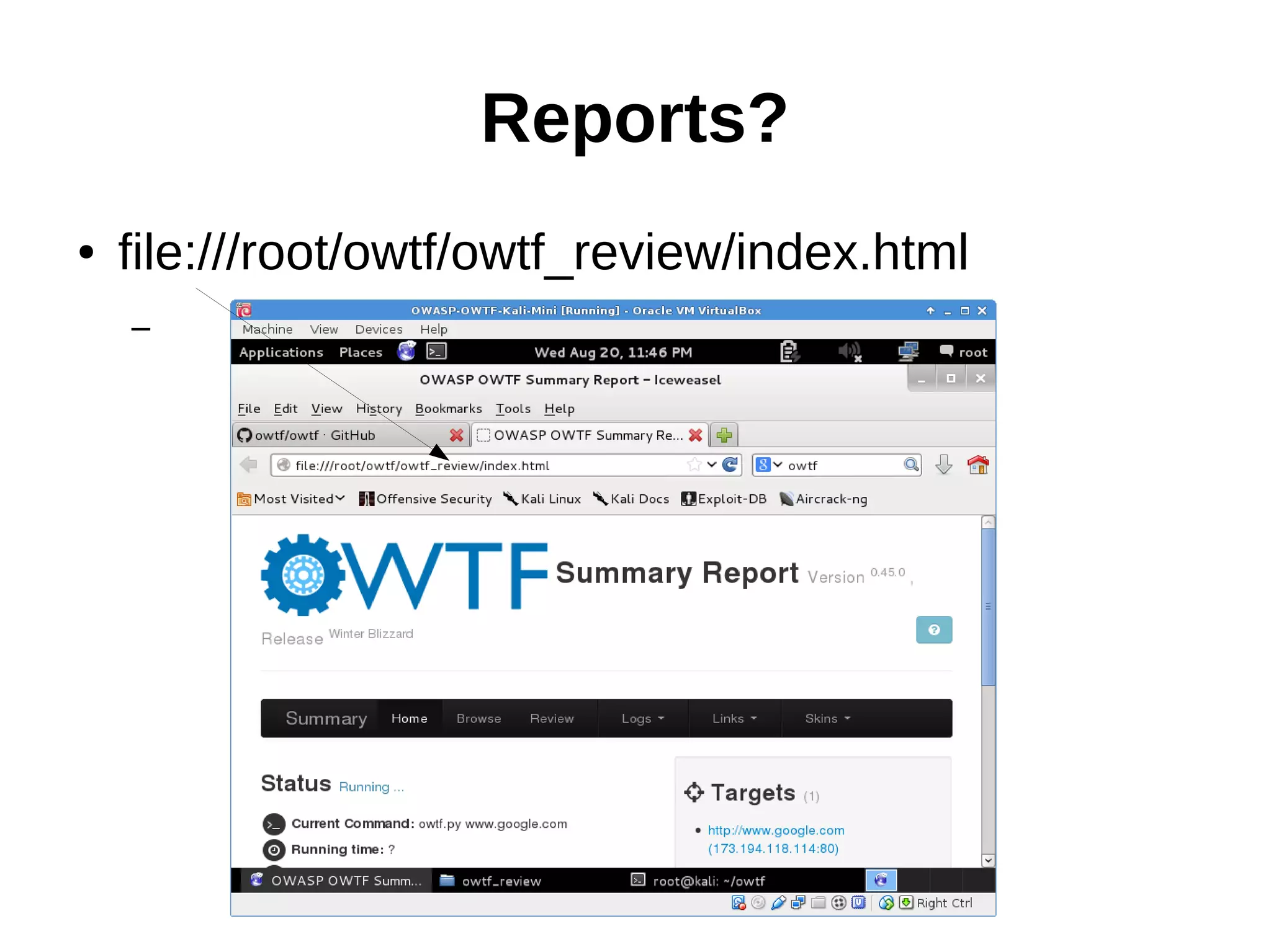 Reports? 
● file:///root/owtf/owtf_review/index.html 
– 
 